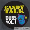 Candy Talk Dubs, Vol. 1