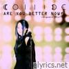 Are You Better Now (Signals Mix) - Single