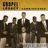 Gospel Legacy: Commissioned