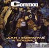 Common - Can I Borrow a Dollar?