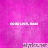 Good Luck Babe - Single