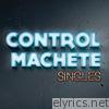 Control Machete - Singles