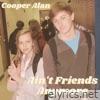 Cooper Alan - Ain't Friends Anymore - Single