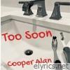 Cooper Alan - Too Soon - Single