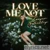 Love Me Not - Single