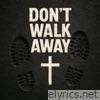 Don't Walk Away - Single