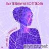 Amsterdam Via Rotterdam (Single) [feat. Eden Gray] - Single