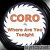 Coro - Where Are You Tonight (Remixes) - EP