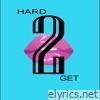 Hard 2 get - Single