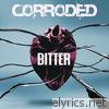 Corroded - Bitter