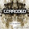 Corroded - Exit to Transfer