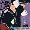 Bang My Line (feat. Tkay Maidza) - Single