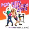 Pop Hits for Kids 2016