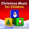 Christmas Music for Children - Kids Xmas Songs & Carols Collection