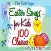 Easter Songs for Kids-100 Classics