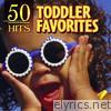50 Hits: Toddler Favorites
