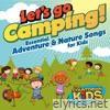 Let's Go Camping: Essential Adventure and Nature Songs for Kids