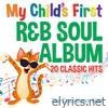 My Childs First R and B Soul Album-20 Classic Hits
