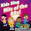 Kids Sing Hits of the 80s!