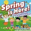 Spring is Here! (Feel-Good Tunes for Happy Kids)
