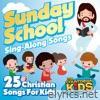 Sunday School Sing-A-Long Songs: 25 Christian Songs for Kids