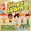 Sing & Learn: Kids Favorite Nursery Rhymes for Pre-School & Kindergarten