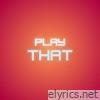 Play That - Single