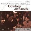 Cowboy Junkies - Rarities, B-Sides and Slow, Sad Waltzes
