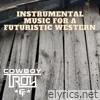 Instrumental Music for a Futuristic Western - EP