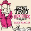 Cowboy Troy - Hick Chick (Dance Remixes) - EP