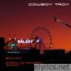 Cowboy Troy - Galaxy (Interstellar Frequencies Quadrant 1) - EP