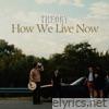 How We Live Now - Single