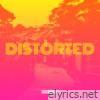 Distorted - Single