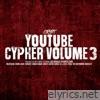 YouTube Cypher, Vol. 3 (feat. Dax, Merkules, Futuristic, Ekoh, NoLifeShaq, 100kufis, Samad Savage, Carly X, Ashtin Larold, Crank Lucas, D.I.L.E.M.A., Feral the Earthworm & King Blitz) - EP