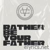 Rather Be Your Father - EP