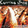 Cutting Jade - Between Two Lives + So There We Were (Bonus Disc)
