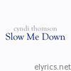 Slow Me Down - Single