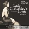 Lady Chatterley's Lover (Hörspiel MDR Kultur) [Bearbeitet von K. Schmitz / Mit N. von Waldstätten, S. Groth, J. Harzer, u. a.]