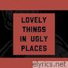 Lovely Things in Ugly Places - EP