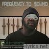 Frequency to Sound - EP