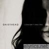 Daisyhead - I Couldn't Face You - EP