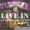 Live in London...England!