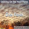 Dan Fisher - Leaving On the Next Plane - Single