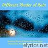 Different Shades of Rain (Soothing Music of Nature for Deep Sleep, Relaxation, Meditation & Stress Relief)