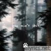 you ain't shit - EP