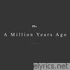 A Million Years Ago - EP