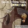 Daniel Striped Tiger - Condition