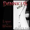 Dannicus Live - Liquor and W***es