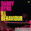 Danny Byrd - Ill Behaviour - EP