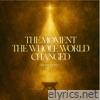 The Moment The Whole World Changed - EP